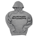 *HOODIE* You Call Me Petty Like It's a Bad Thing Unisex Hoodie-Hoodie-The Original God Ain't Petty But I Am