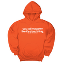 *HOODIE* You Call Me Petty Like It's a Bad Thing Unisex Hoodie-Hoodie-The Original God Ain't Petty But I Am