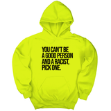 *HOODIE* You Can't Be a Good Person and a Racist Pick One Unisex Hoodie-Hoodie-The Original God Ain't Petty But I Am