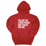 *HOODIE* You Can't Be a Good Person and a Racist Pick One Unisex Hoodie-Hoodie-The Original God Ain't Petty But I Am