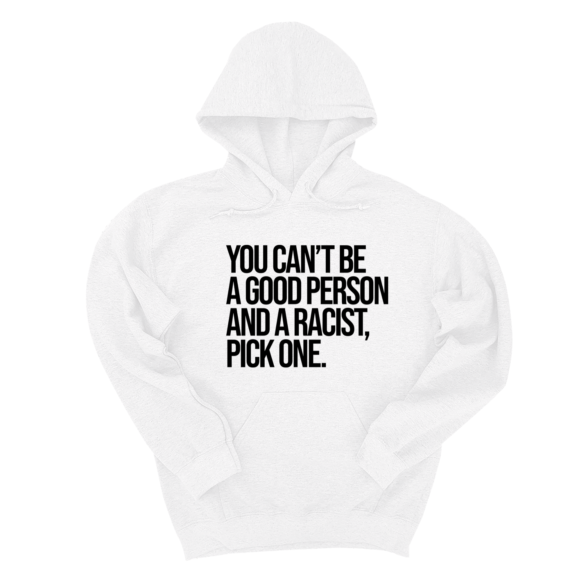 *HOODIE* You Can't Be a Good Person and a Racist Pick One Unisex Hoodie-Hoodie-The Original God Ain't Petty But I Am