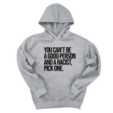 *HOODIE* You Can't Be a Good Person and a Racist Pick One Unisex Hoodie-Hoodie-The Original God Ain't Petty But I Am