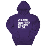 *HOODIE* You Can't Be a Good Person and a Racist Pick One Unisex Hoodie-Hoodie-The Original God Ain't Petty But I Am