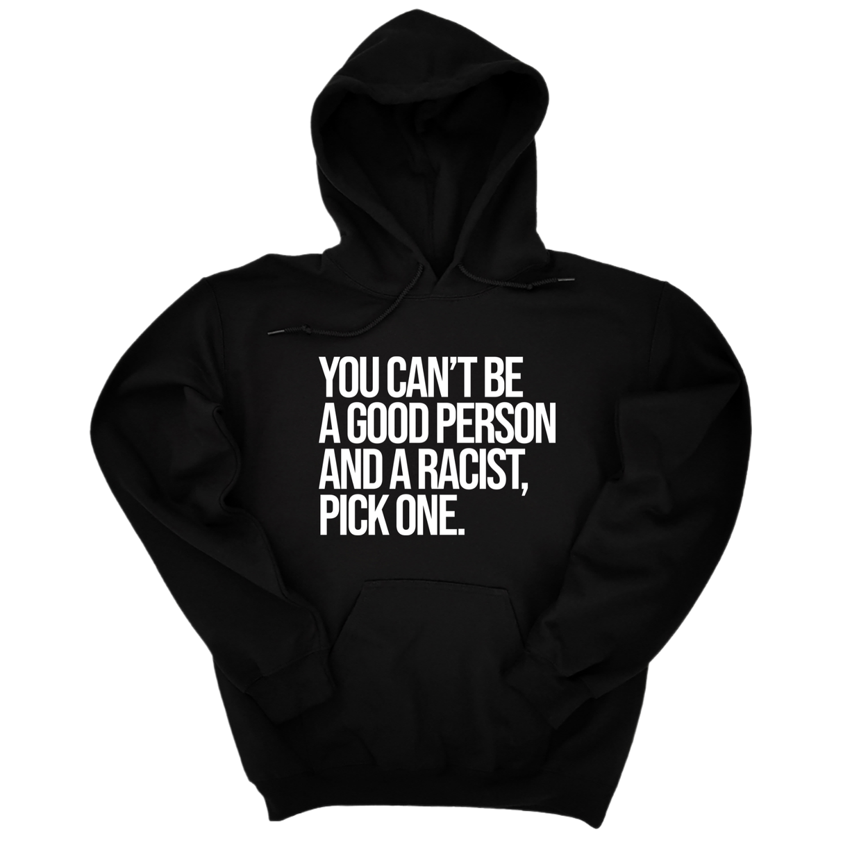 *HOODIE* You Can't Be a Good Person and a Racist Pick One Unisex Hoodie-Hoodie-The Original God Ain't Petty But I Am