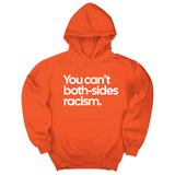 *HOODIE* You Can’t Both-Sides Racism Unisex Hoodie-Hoodie-The Original God Ain't Petty But I Am