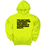 *HOODIE* You Can't Have a Conversation with People Who Refuse to Acknowledge Reality Unisex Hoodie-Hoodie-The Original God Ain't Petty But I Am