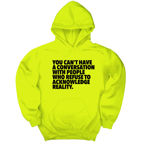 *HOODIE* You Can't Have a Conversation with People Who Refuse to Acknowledge Reality Unisex Hoodie-Hoodie-The Original God Ain't Petty But I Am