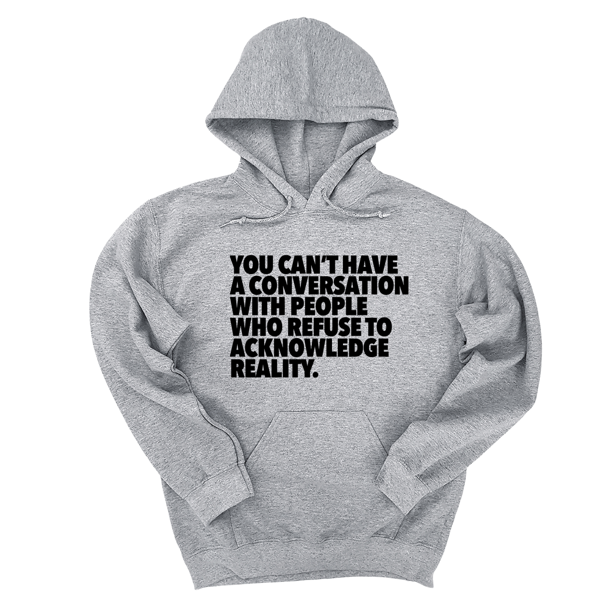 *HOODIE* You Can't Have a Conversation with People Who Refuse to Acknowledge Reality Unisex Hoodie-Hoodie-The Original God Ain't Petty But I Am