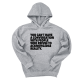 *HOODIE* You Can't Have a Conversation with People Who Refuse to Acknowledge Reality Unisex Hoodie-Hoodie-The Original God Ain't Petty But I Am
