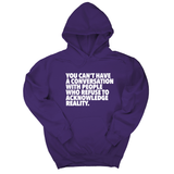 *HOODIE* You Can't Have a Conversation with People Who Refuse to Acknowledge Reality Unisex Hoodie-Hoodie-The Original God Ain't Petty But I Am