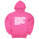 *HOODIE* You Can't Have a Conversation with People Who Refuse to Acknowledge Reality Unisex Hoodie-Hoodie-The Original God Ain't Petty But I Am