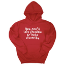 *HOODIE* You Can’t Love Freedom and Hate Diversity Unisex Hoodie-Hoodie-The Original God Ain't Petty But I Am