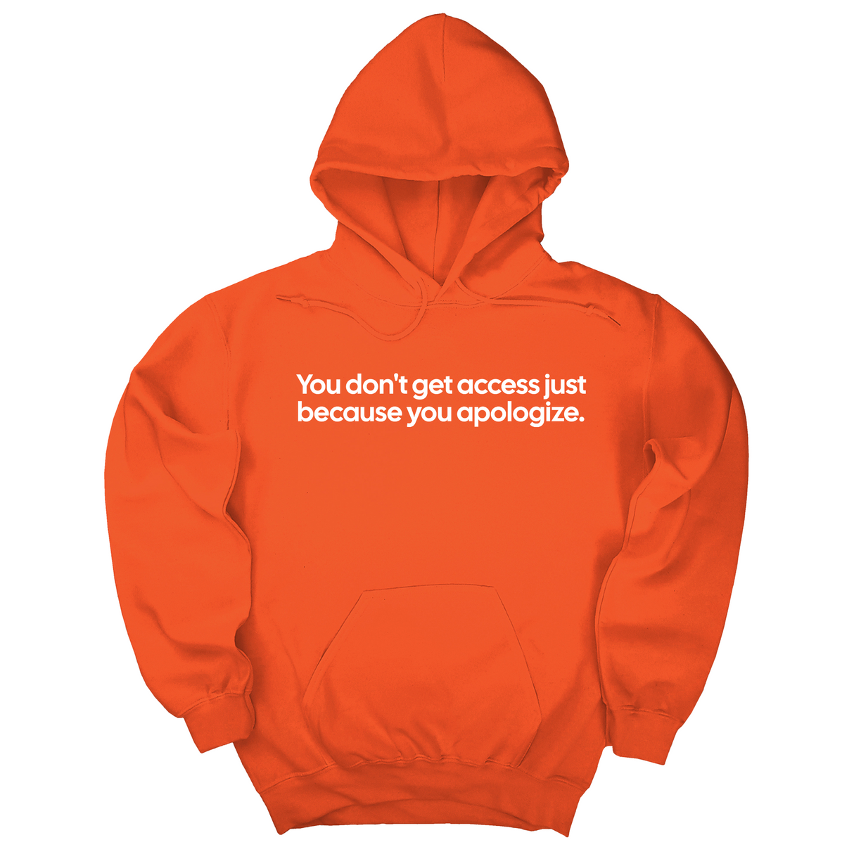 *HOODIE* You Don’t Get Access Just Because You Apologize Unisex Hoodie-Hoodie-The Original God Ain't Petty But I Am