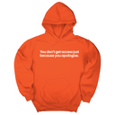*HOODIE* You Don’t Get Access Just Because You Apologize Unisex Hoodie-Hoodie-The Original God Ain't Petty But I Am