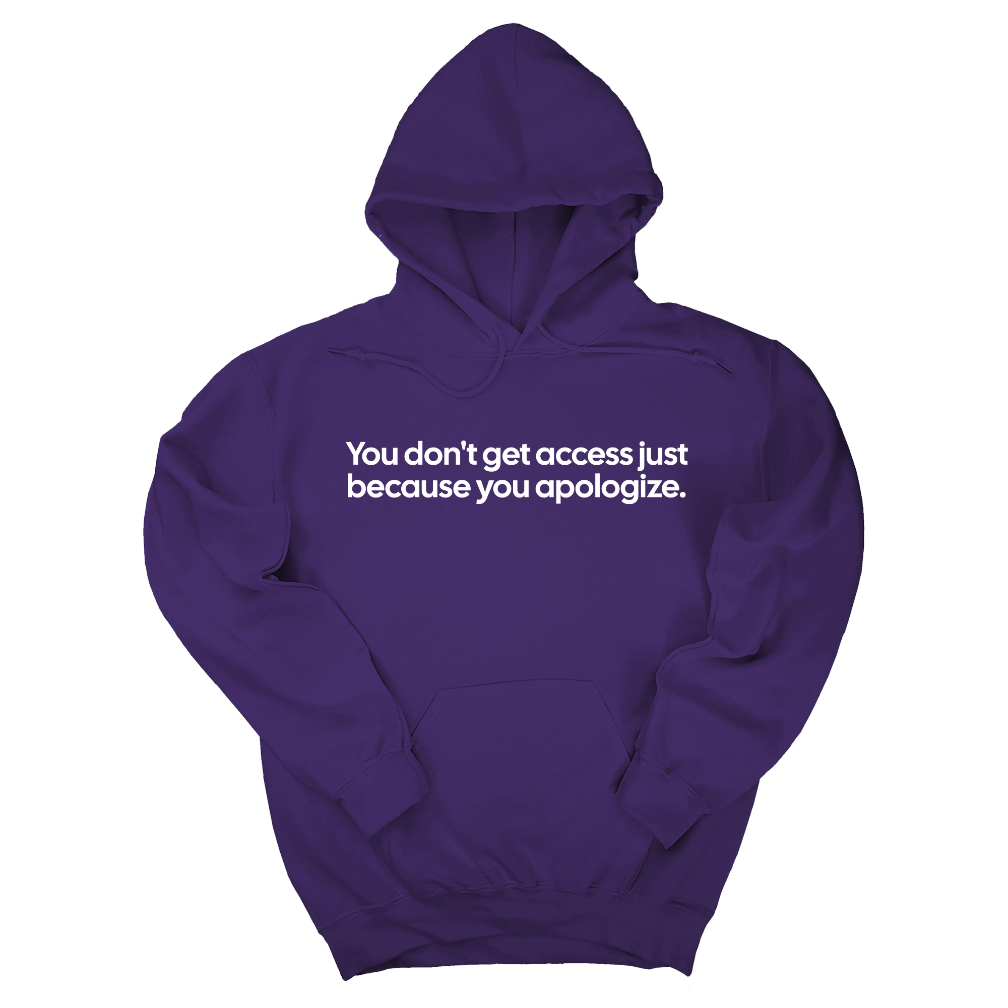 *HOODIE* You Don’t Get Access Just Because You Apologize Unisex Hoodie-Hoodie-The Original God Ain't Petty But I Am