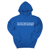 *HOODIE* You Don’t Get Access Just Because You Apologize Unisex Hoodie-Hoodie-The Original God Ain't Petty But I Am