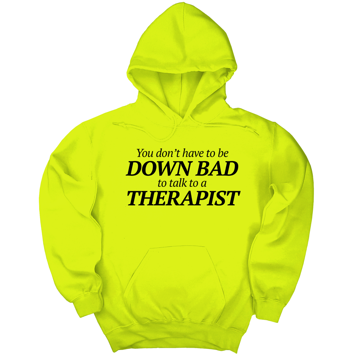 *HOODIE* You Don't Have to Be Down Bad to Talk to a Therapist Unisex Hoodie-Hoodie-The Original God Ain't Petty But I Am