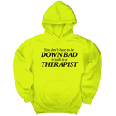 *HOODIE* You Don't Have to Be Down Bad to Talk to a Therapist Unisex Hoodie-Hoodie-The Original God Ain't Petty But I Am