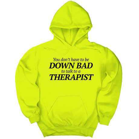 *HOODIE* You Don't Have to Be Down Bad to Talk to a Therapist Unisex Hoodie-Hoodie-The Original God Ain't Petty But I Am