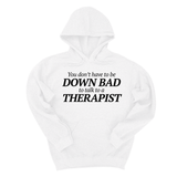 *HOODIE* You Don't Have to Be Down Bad to Talk to a Therapist Unisex Hoodie-Hoodie-The Original God Ain't Petty But I Am