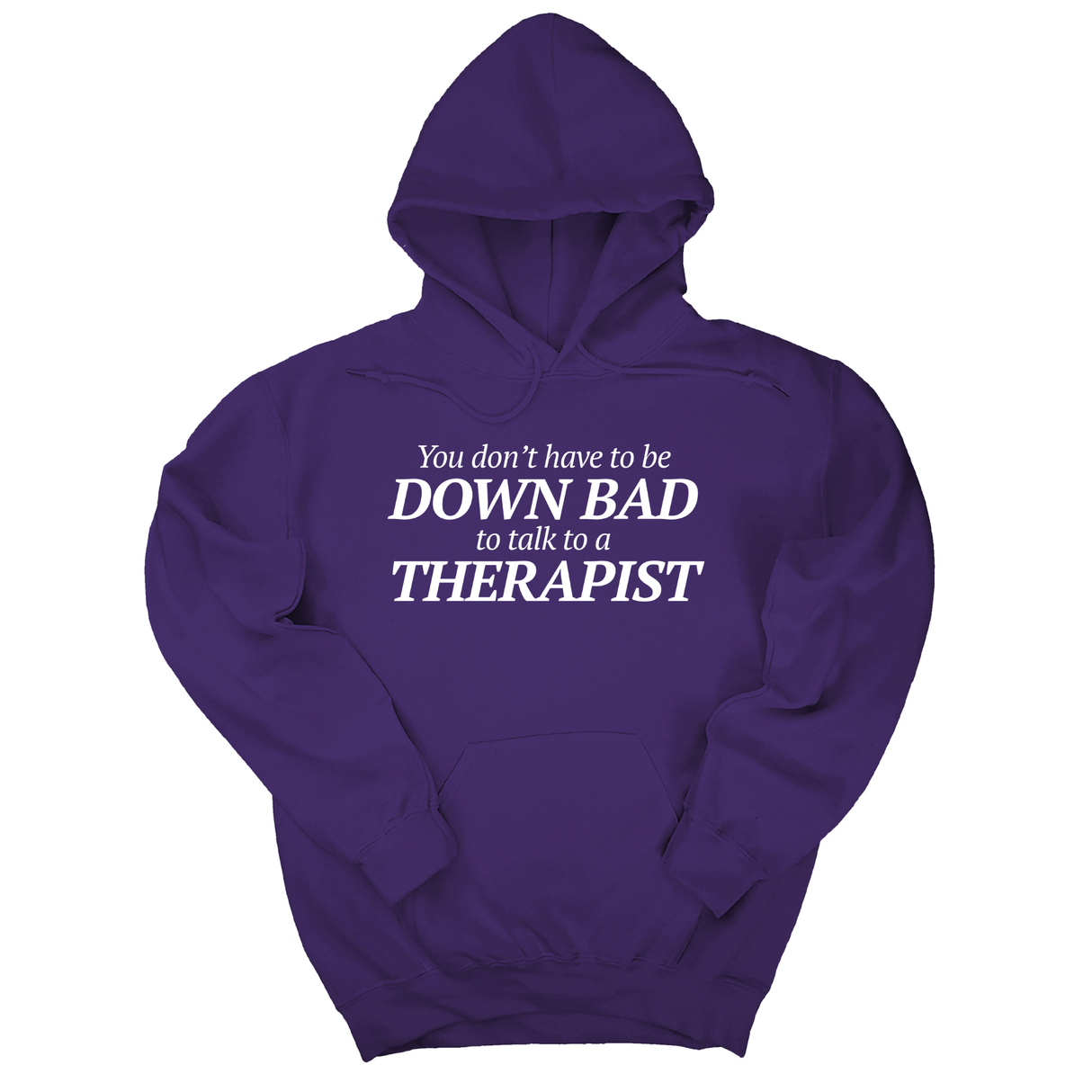 *HOODIE* You Don't Have to Be Down Bad to Talk to a Therapist Unisex Hoodie-Hoodie-The Original God Ain't Petty But I Am