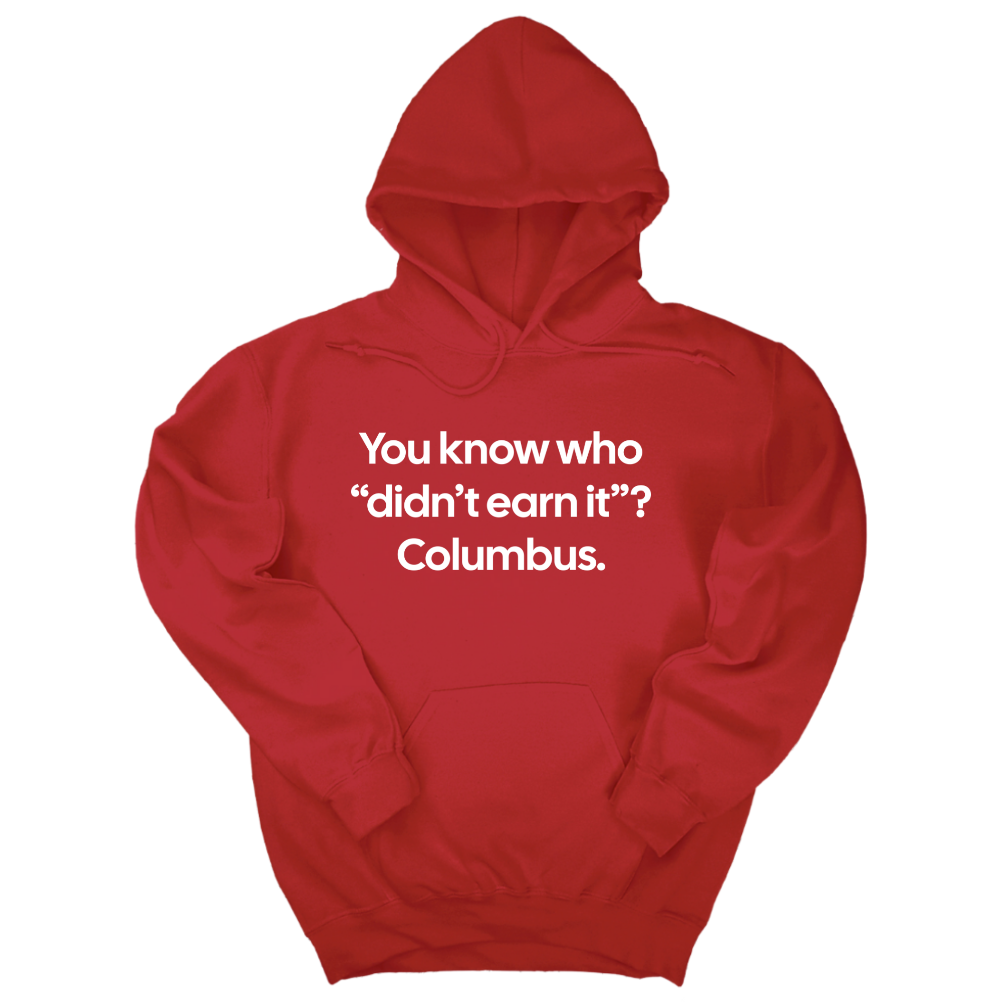 *HOODIE* You Know Who "Didn’t Earn It”? Columbus Unisex Hoodie-Hoodie-The Original God Ain't Petty But I Am