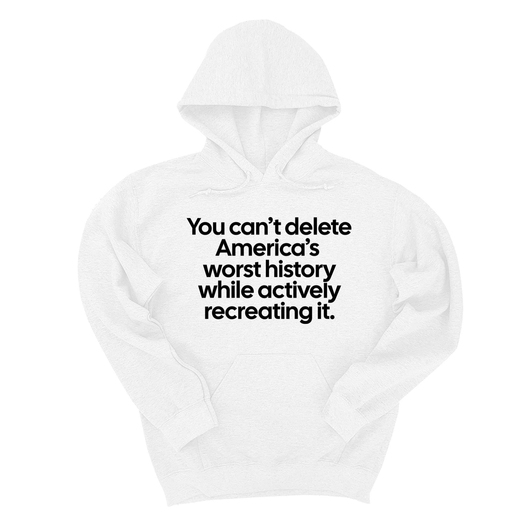 *HOODIE* You can’t delete America’s worst history while actively recreating it Unisex Hoodie-Hoodie-The Original God Ain't Petty But I Am