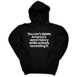 *HOODIE* You can’t delete America’s worst history while actively recreating it Unisex Hoodie-Hoodie-The Original God Ain't Petty But I Am