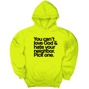 *HOODIE* You can't love God & hate your neighbor. Pick one Unisex Hoodie-Hoodie-The Original God Ain't Petty But I Am