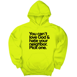 *HOODIE* You can't love God & hate your neighbor. Pick one Unisex Hoodie-Hoodie-The Original God Ain't Petty But I Am