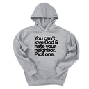 *HOODIE* You can't love God & hate your neighbor. Pick one Unisex Hoodie-Hoodie-The Original God Ain't Petty But I Am