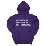 *HOODIE* You voted for "me." We voted for "we." That’s the difference Unisex Hoodie-Hoodie-The Original God Ain't Petty But I Am