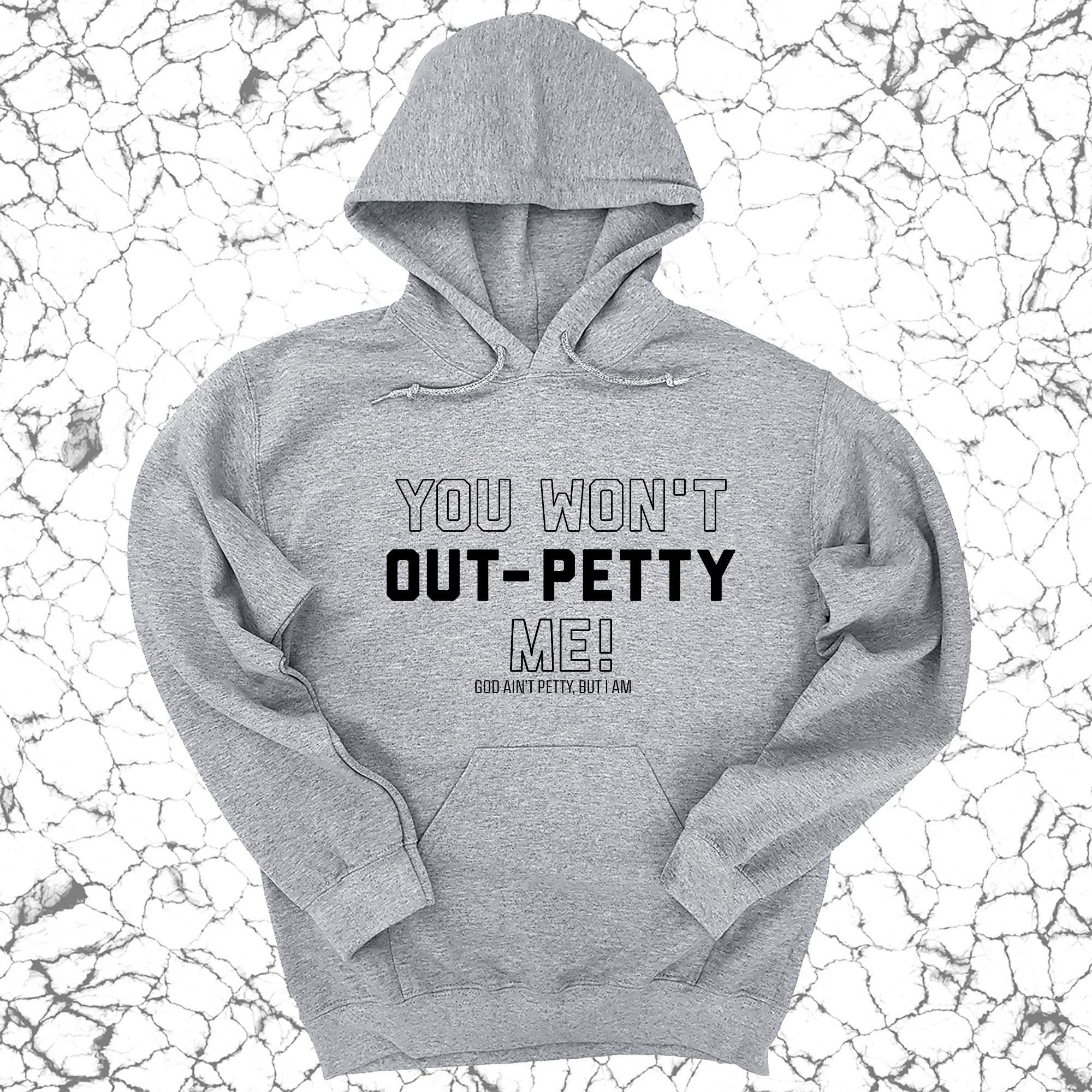 *HOODIE* You won't Out-Petty Me Unisex Hoodie-Hoodie-The Original God Ain't Petty But I Am