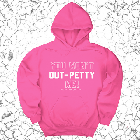 *HOODIE* You won't Out-Petty Me Unisex Hoodie-Hoodie-The Original God Ain't Petty But I Am