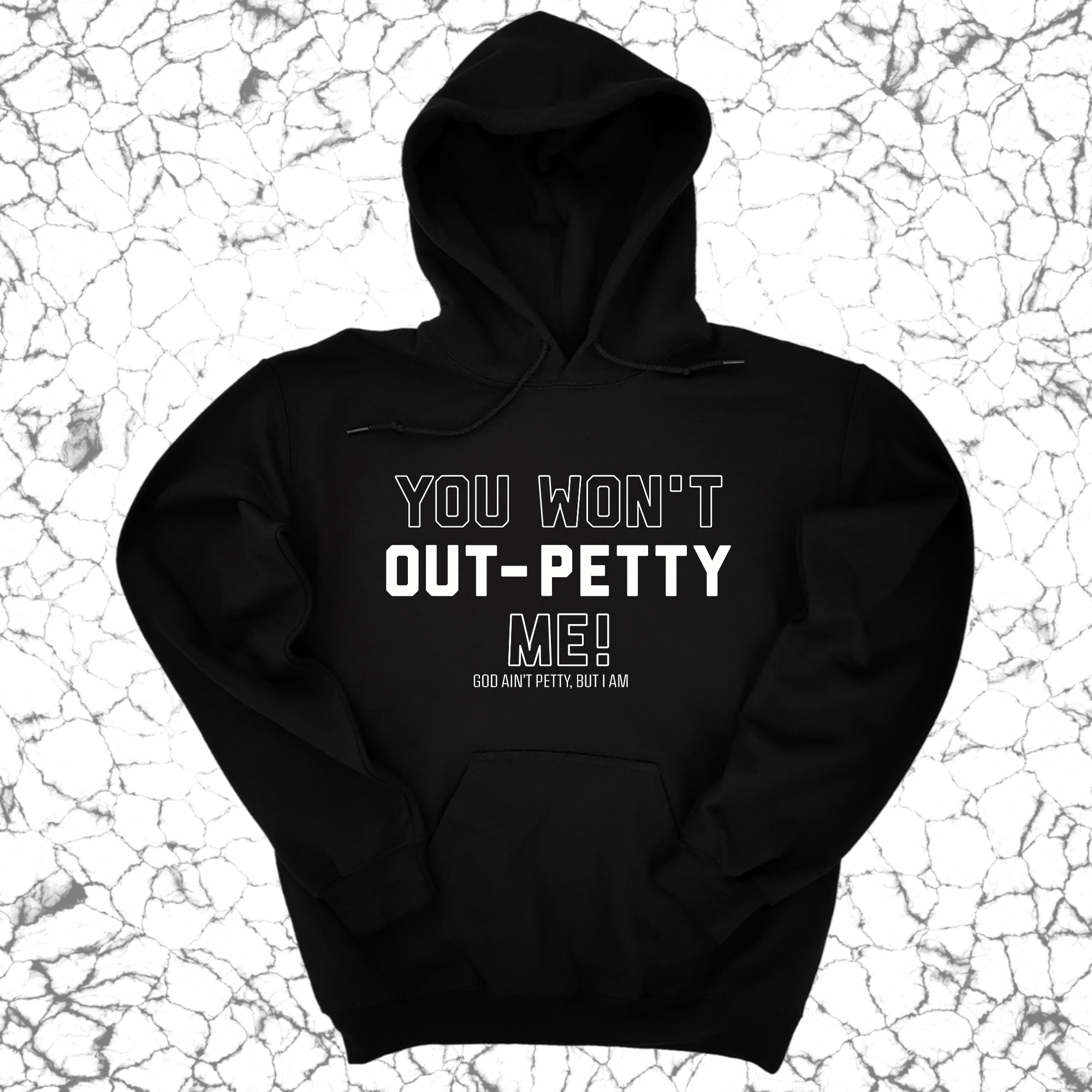 *HOODIE* You won't Out-Petty Me Unisex Hoodie-Hoodie-The Original God Ain't Petty But I Am