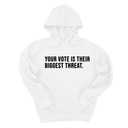 *HOODIE* Your vote is their biggest threat Unisex Hoodie-Hoodie-The Original God Ain't Petty But I Am