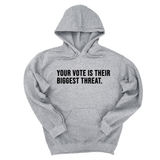 *HOODIE* Your vote is their biggest threat Unisex Hoodie-Hoodie-The Original God Ain't Petty But I Am