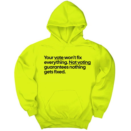 *HOODIE* Your vote won't fix everything. Not voting guarantees nothing gets fixed Unisex Hoodie-Hoodie-The Original God Ain't Petty But I Am