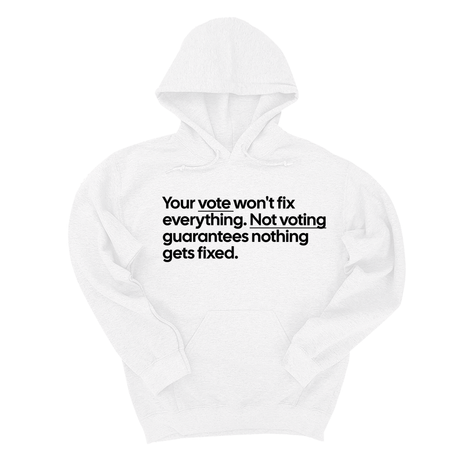 *HOODIE* Your vote won't fix everything. Not voting guarantees nothing gets fixed Unisex Hoodie-Hoodie-The Original God Ain't Petty But I Am