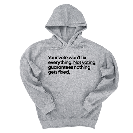 *HOODIE* Your vote won't fix everything. Not voting guarantees nothing gets fixed Unisex Hoodie-Hoodie-The Original God Ain't Petty But I Am