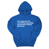 *HOODIE* Your vote won't fix everything. Not voting guarantees nothing gets fixed Unisex Hoodie-Hoodie-The Original God Ain't Petty But I Am