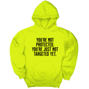 *HOODIE* You’re not protected, you’re just not targeted yet Unisex Hoodie-Hoodie-The Original God Ain't Petty But I Am