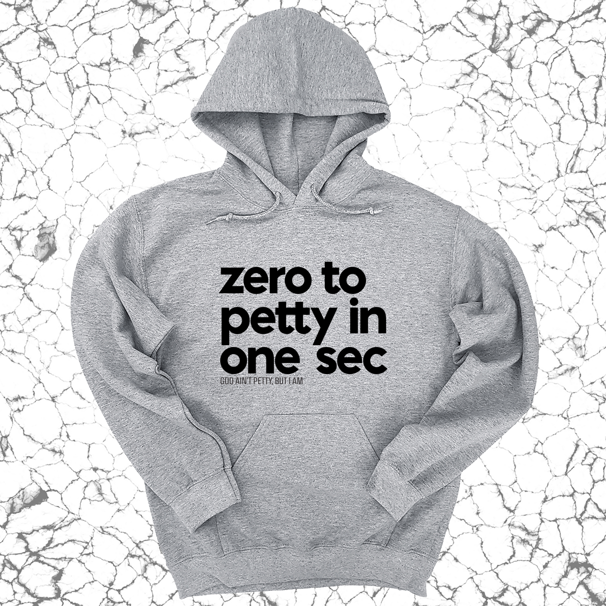 *HOODIE* Zero to petty in one sec Unisex Hoodie-Hoodie-The Original God Ain't Petty But I Am