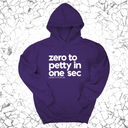 *HOODIE* Zero to petty in one sec Unisex Hoodie-Hoodie-The Original God Ain't Petty But I Am