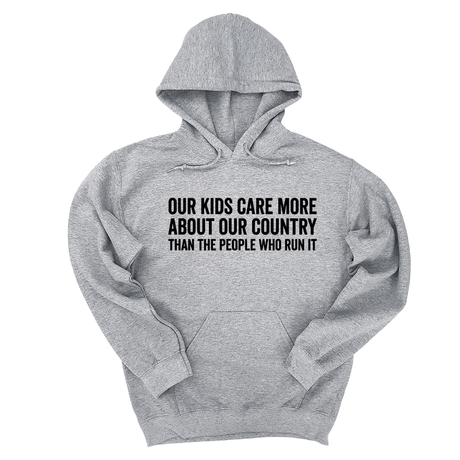 *HOODIE*Our Kids Care More About Our Country More than the People Who Run It Unisex Hoodie (CLASSIC)-Hoodie-The Original God Ain't Petty But I Am