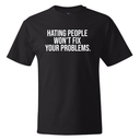 Hating People Won't Fix Your Problems *BLACK TALL TEE* Unisex Tee-T-Shirt-The Original God Ain't Petty But I Am