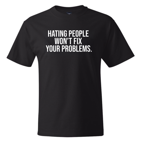 Hating People Won't Fix Your Problems *BLACK TALL TEE* Unisex Tee-T-Shirt-The Original God Ain't Petty But I Am