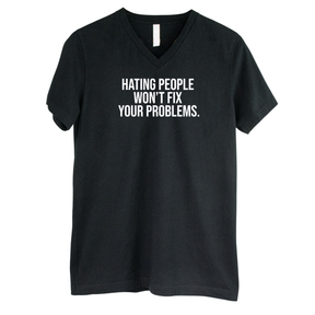 Hating People Won't Fix Your Problems *BLACK V-NECK* Unisex Tee-T-Shirt-The Original God Ain't Petty But I Am