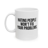 Hating People Won't Fix Your Problems Mug 11oz (White & Black)-Mug-The Original God Ain't Petty But I Am