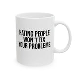 Hating People Won't Fix Your Problems Mug 11oz (White & Black)-Mug-The Original God Ain't Petty But I Am